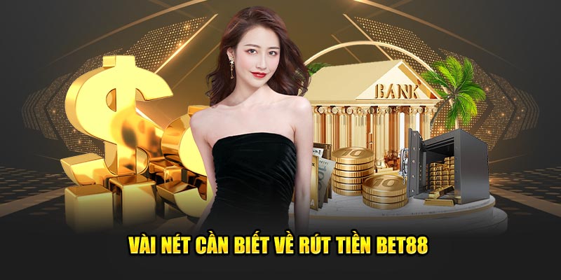 Hướng dẫn cách rút tiền đơn giản tại nhà cái Bet88