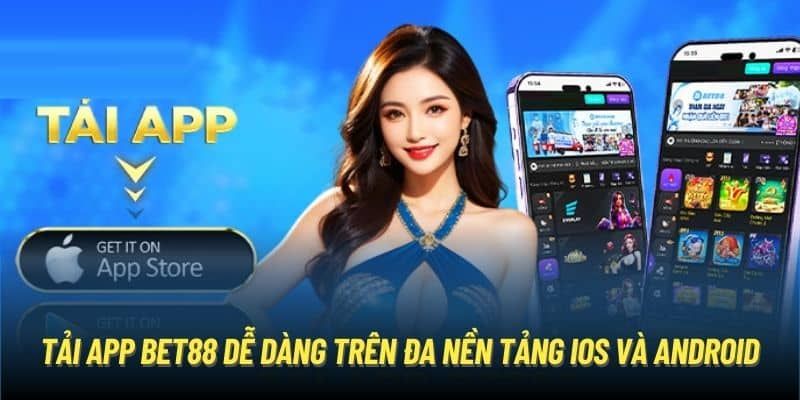 Từng bước tải ứng dụng BET88 dễ dàng trên IOS và Android